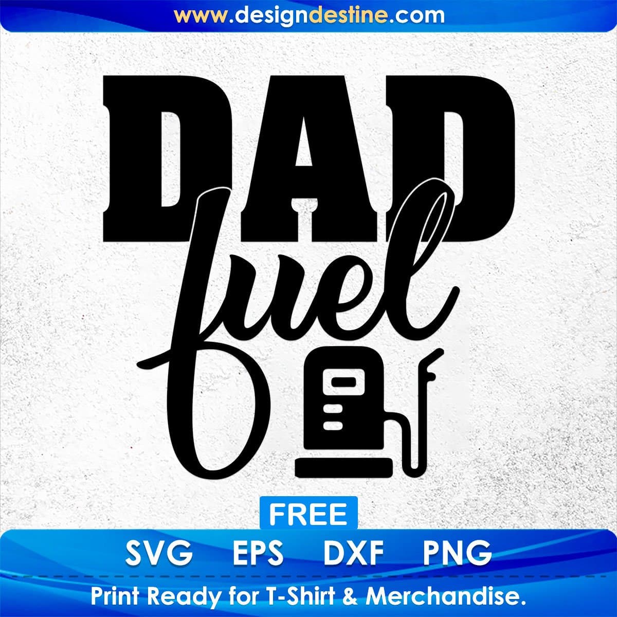 Free Dad Fuel Father's Day T shirt Design In Svg Png Cutting Printable Files
