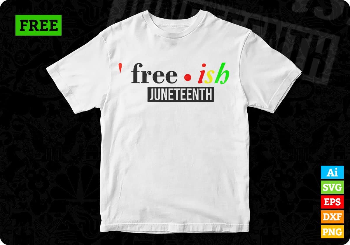 Free Free.ish Juneteenth Quotes T shirt Design In Png Svg Cutting Printable Files