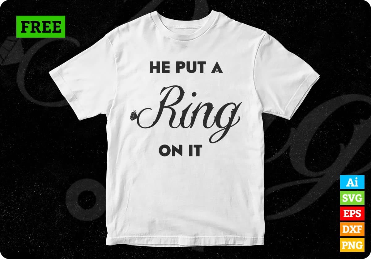 Free He Put A Ring On It Couples T shirt Design In Png Svg Cutting Printable Files