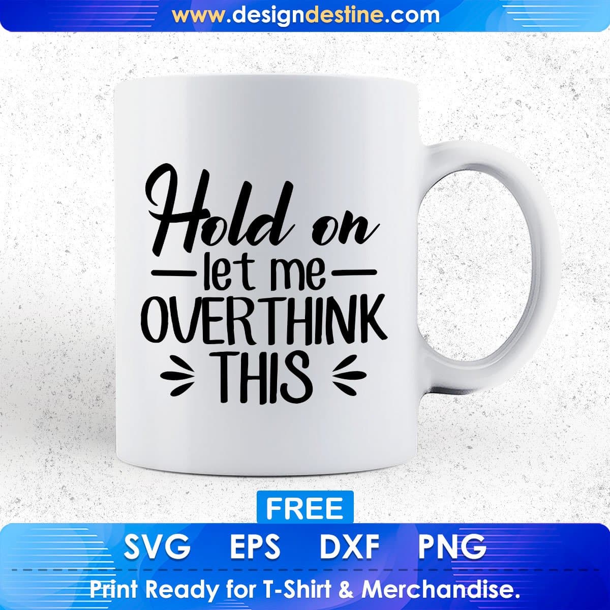 Free Hold On Let Me Over Think This Quotes T shirt Design In Png Svg Cutting Printable Files