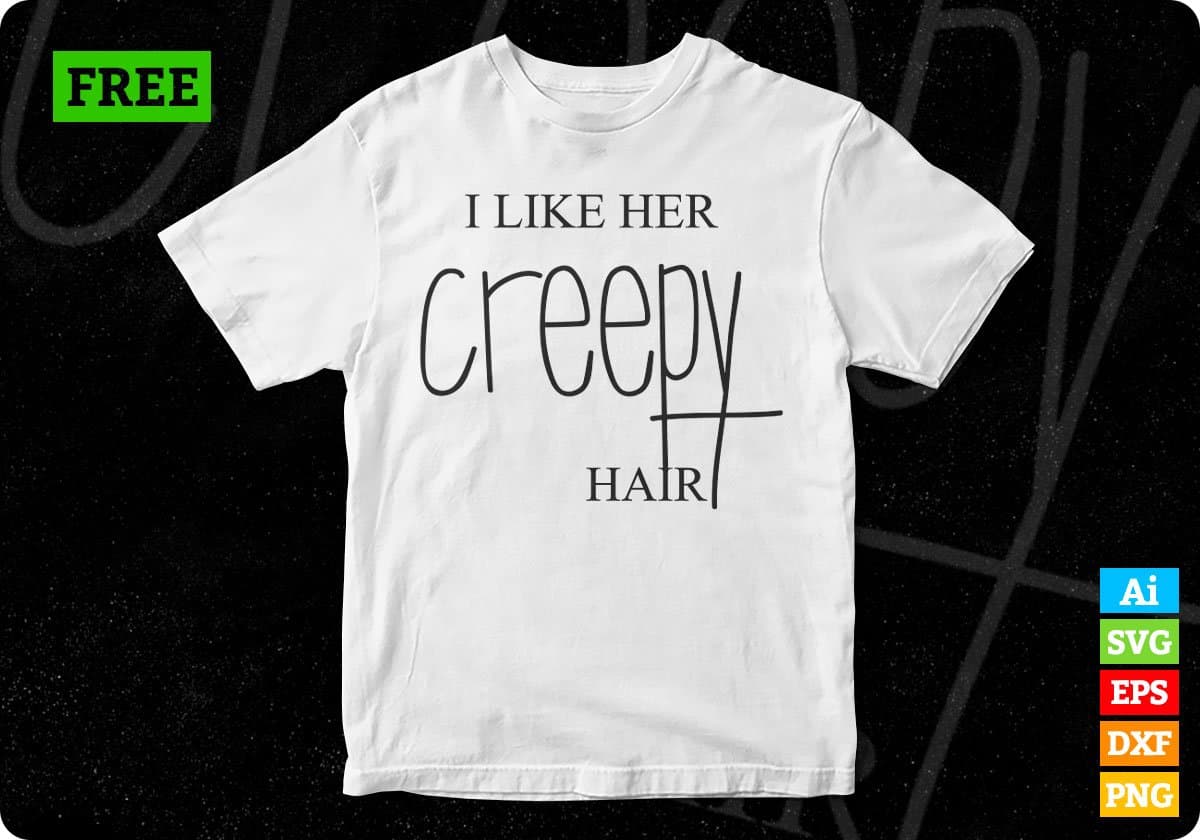 Free I Like Her Creepy Hair Couple T shirt Design In Png Svg Cutting Printable Files