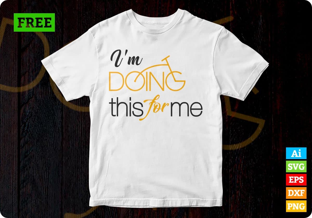 Free I'm Doing this for me Cycling Vector T-shirt Design in Ai Svg Png Files