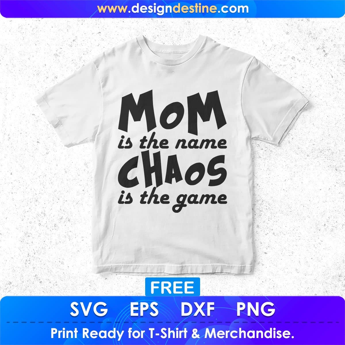 Free Mom Is The Name Chaos Is The Game T shirt Design In Svg Png Cutting Printable Files