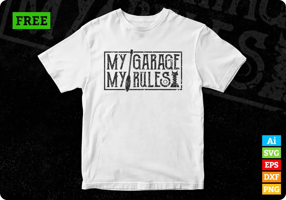 Free My Garage My Rules Mechanic T shirt Design In Png Svg Cutting Printable Files