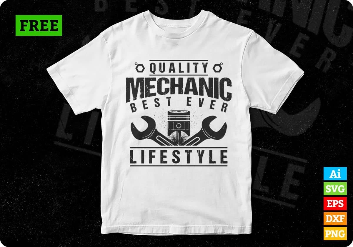 Free Quality Mechanic Best Ever Lifestyle Mechanic T shirt Design In Png Svg Printable Files