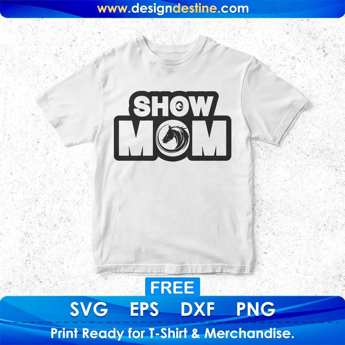 Free Show Mom T shirt Design In Svg Png Cutting Printable Files