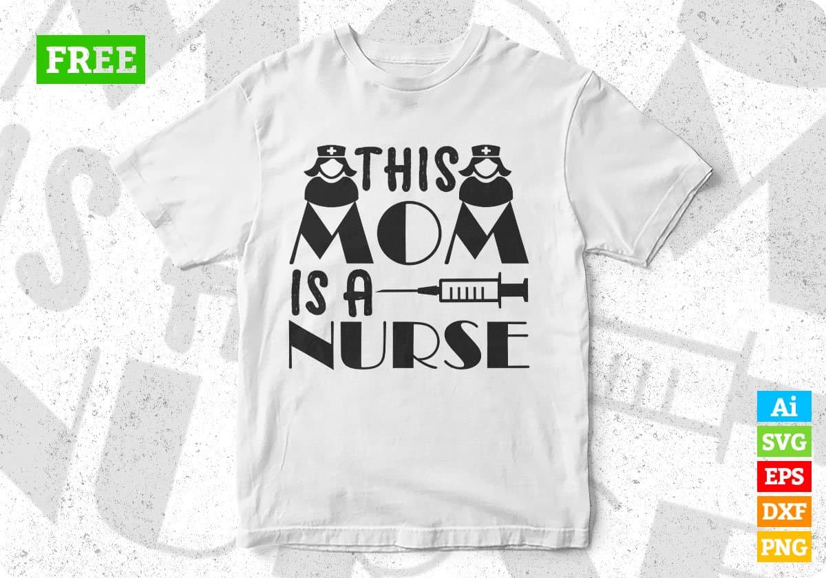 Free This Mom Is A Nurse T shirt Design In Svg Png Cutting Printable Files