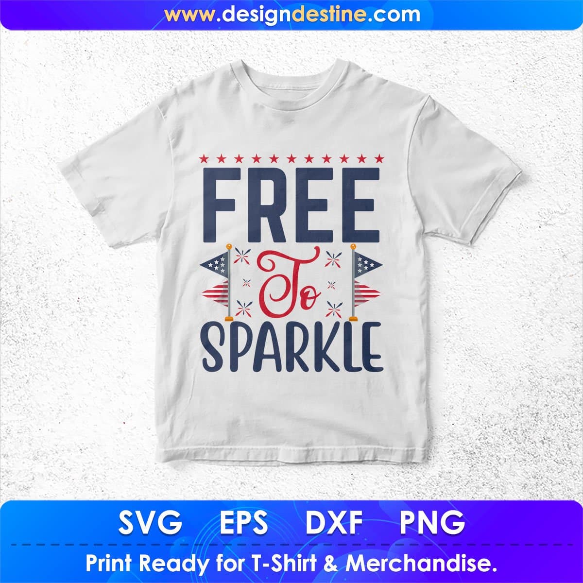 Free To Sparkle 4th Of July T shirt Design In Svg Png Cutting Printable Files
