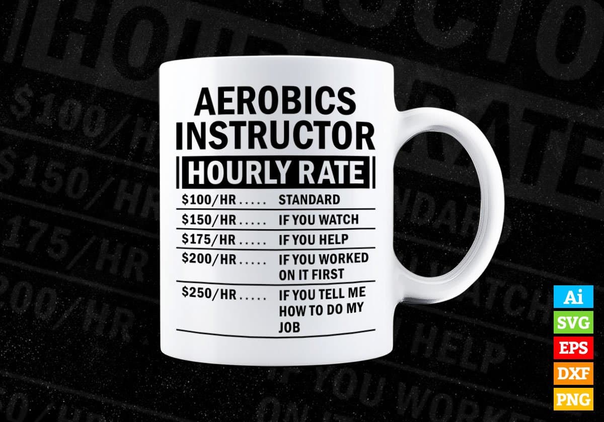Funny Aerobics Instructor Hourly Rate Editable Vector T-shirt Design in Ai Svg Files