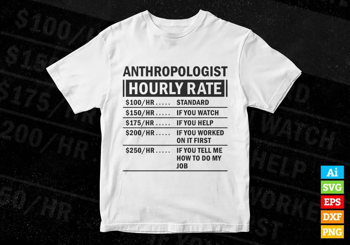 Funny Anthropologist Hourly Rate Editable Vector T-shirt Design in Ai Svg Files