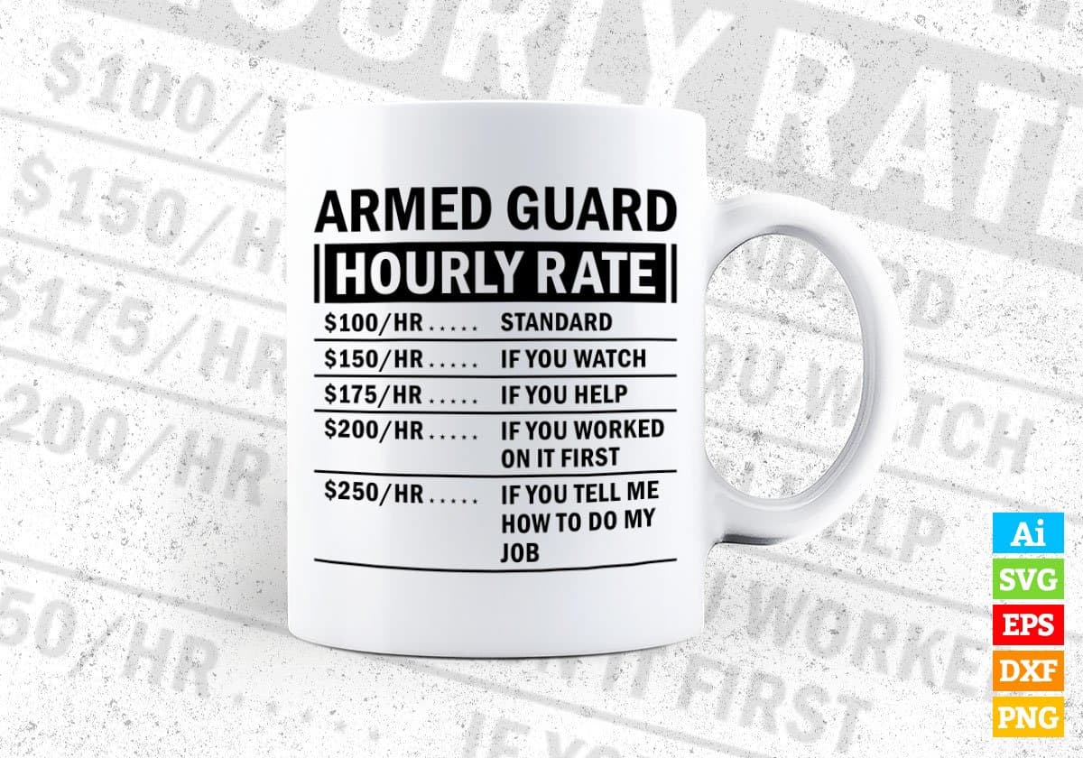 Funny Armed Guard Hourly Rate Editable Vector T-shirt Design in Ai Svg Files