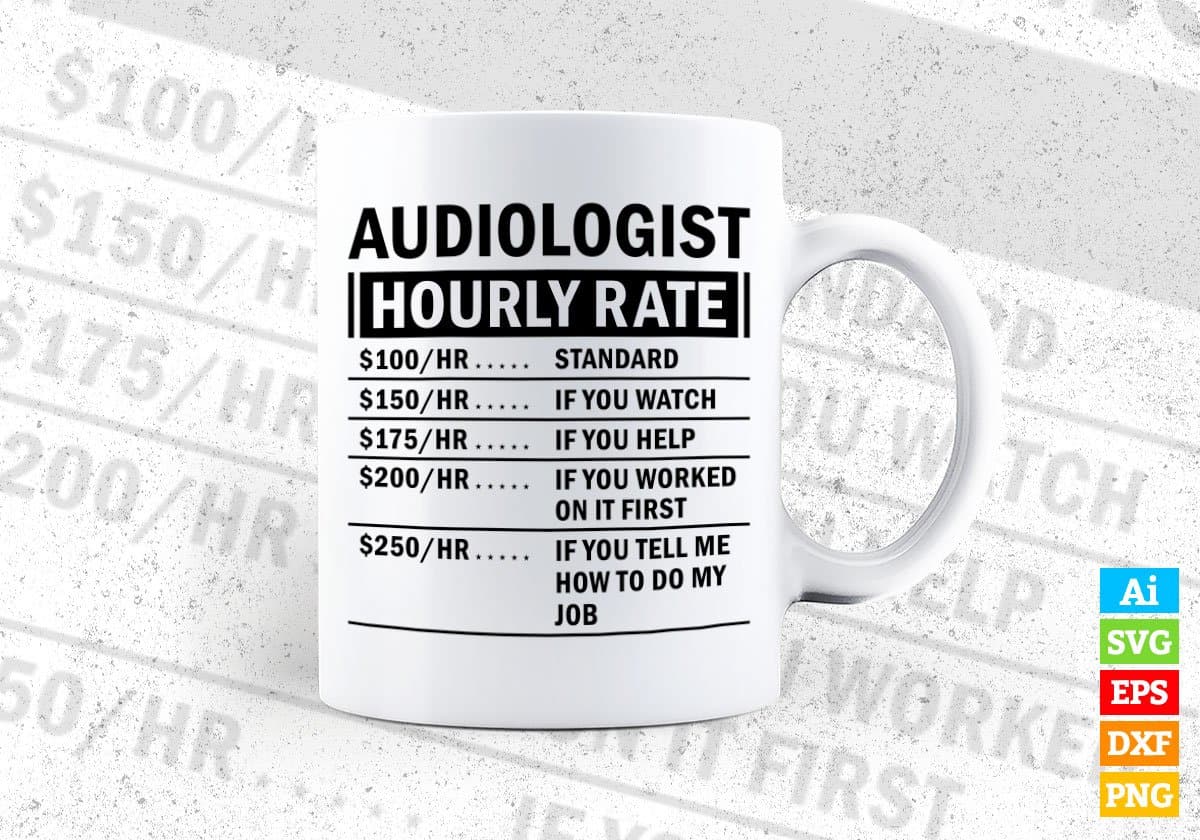 Funny Audiologist Hourly Rate Editable Vector T-shirt Design in Ai Svg Files