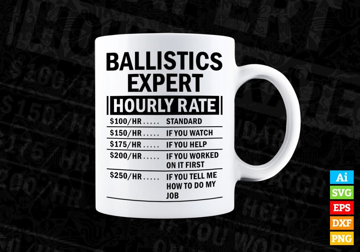 Funny Ballistics Hourly Rate Editable Vector T-shirt Design in Ai Svg Files