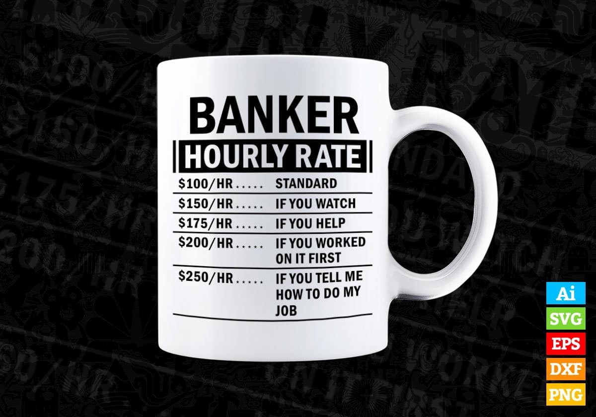 Funny Banker Hourly Rate Editable Vector T-shirt Design in Ai Svg Files