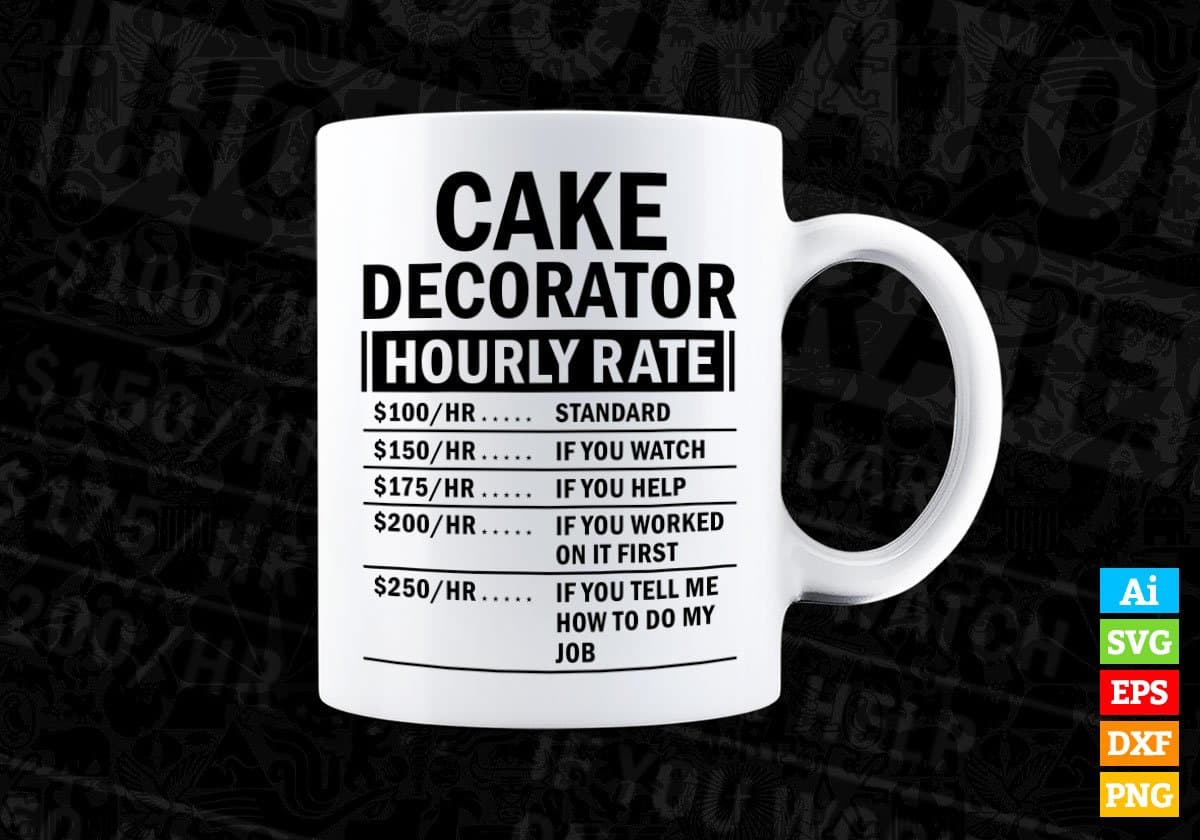 Funny Cake Decorator Hourly Rate Editable Vector T-shirt Design in Ai Svg Files