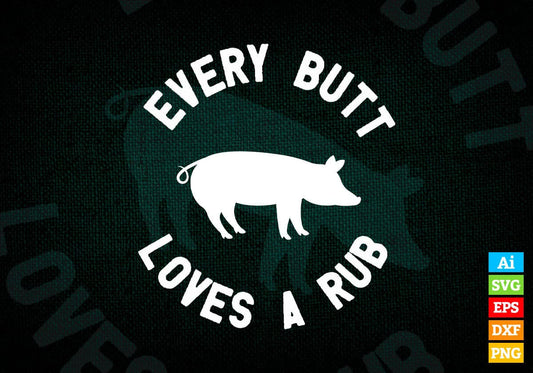 Funny Chef BBQ Grilling Smoking Every But loves A Rub Editable Vector T shirt Design in Ai Png Svg Files.