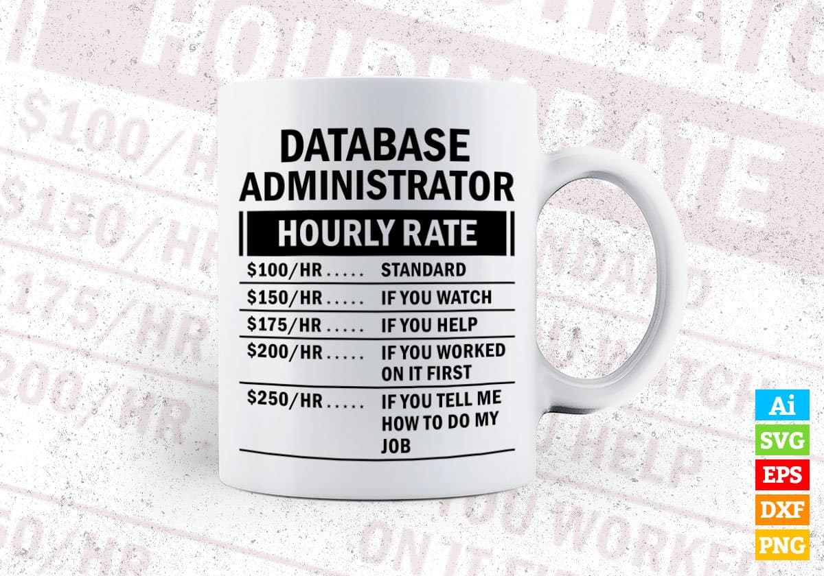 Funny Database Administrator Hourly Rate Editable Vector T-shirt Design in Ai Svg Files