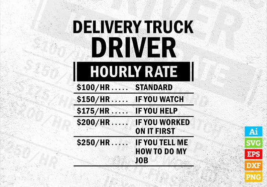 Funny Delivery Truck Driver Hourly Rate Editable Vector T-shirt Design in Ai Svg Files