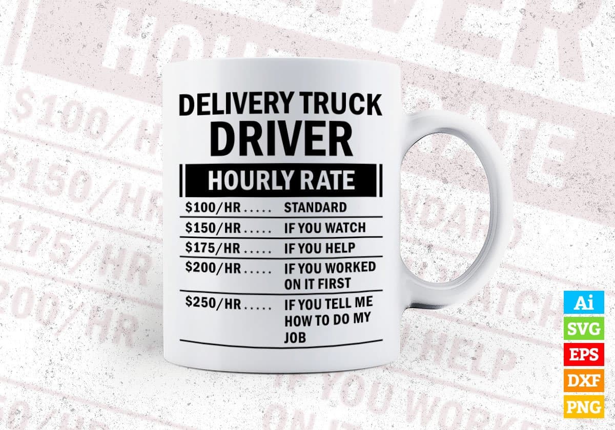 Funny Delivery Truck Driver Hourly Rate Editable Vector T-shirt Design in Ai Svg Files