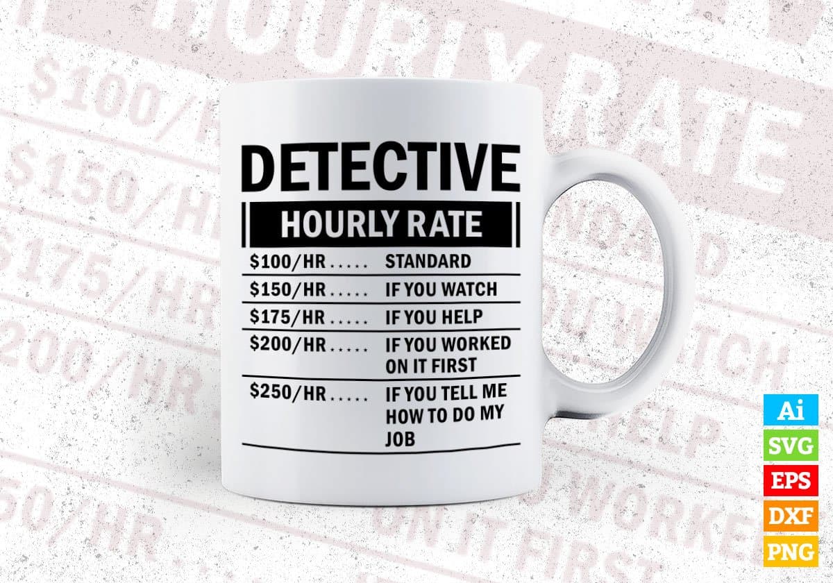 Funny Detective Hourly Rate Editable Vector T-shirt Design in Ai Svg Files