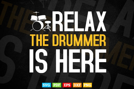Funny Drummer Relax The Drummer Is Here Svg Files.