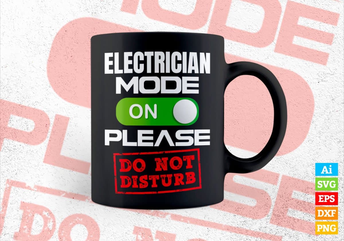 Funny Electrician Mode On Please Do Not Disturb Editable Vector T-shirt Designs Png Svg Files