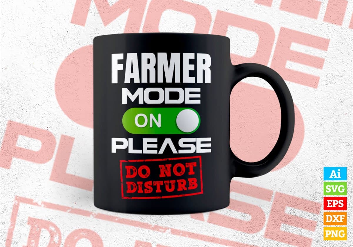 Funny Farmer Mode On Please Do Not Disturb Editable Vector T-shirt Designs Png Svg Files