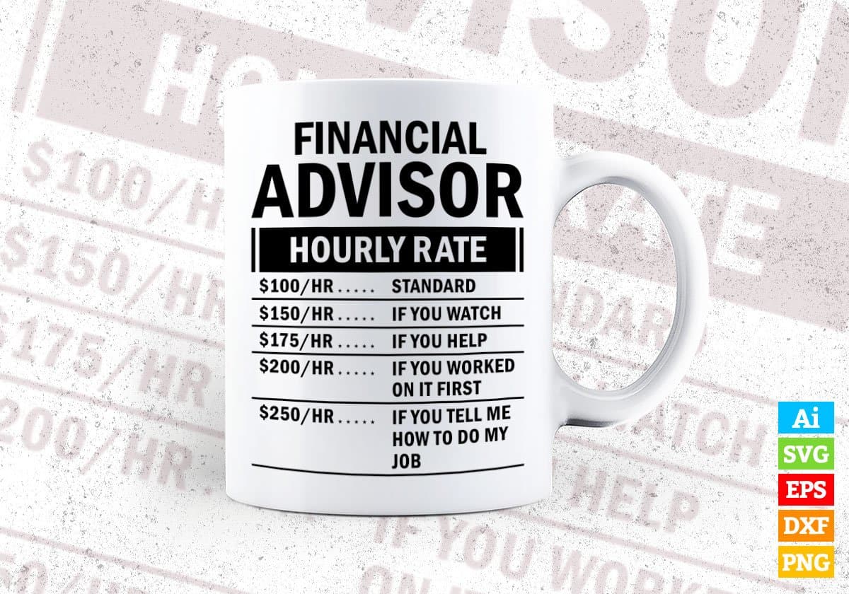 Funny Financial Advisor Hourly Rate Editable Vector T-shirt Design in Ai Svg Files