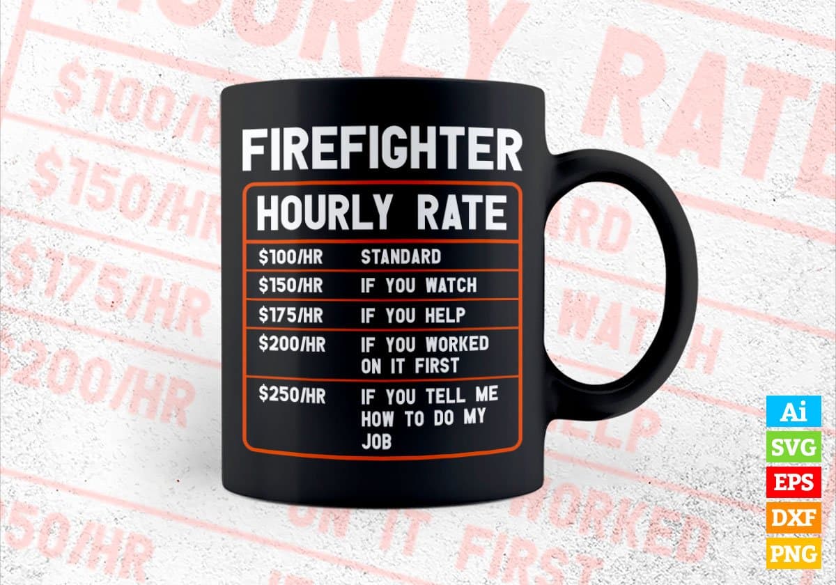 Funny Firefighter Hourly Rate Editable Vector T shirt Design In Svg Png Printable Files