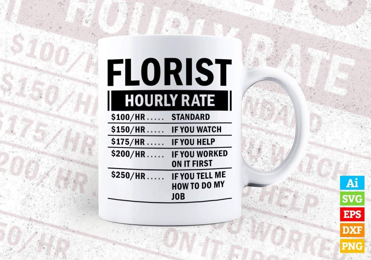 Funny Florist Hourly Rate Editable Vector T-shirt Design in Ai Svg Files