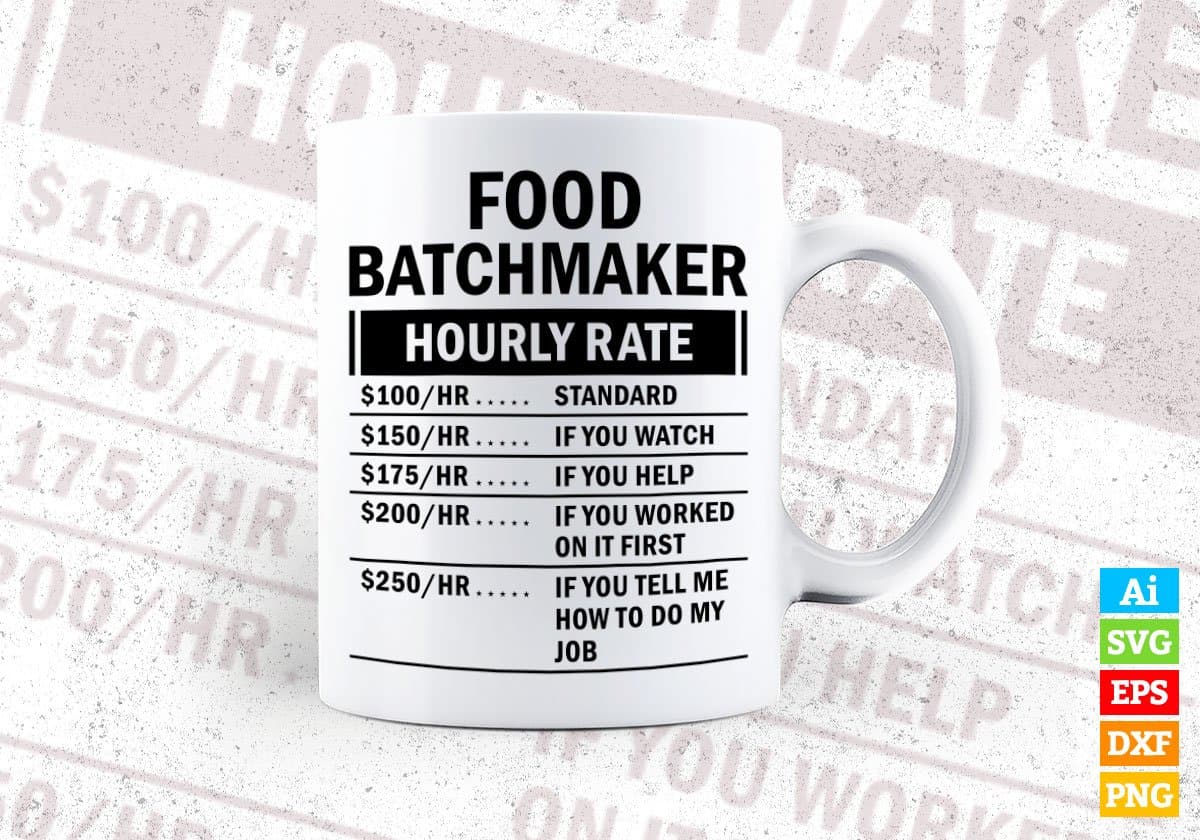 Funny Food Batchmaker Hourly Rate Editable Vector T-shirt Design in Ai Svg Files