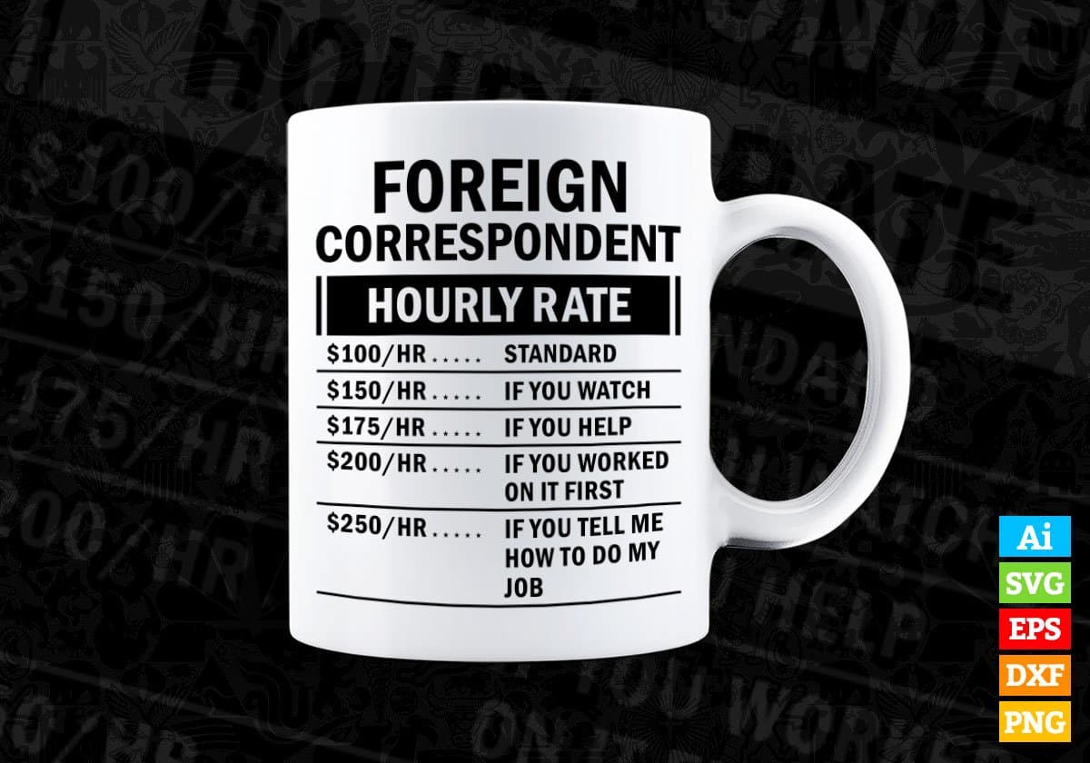 Funny Foreign Correspondent Hourly Rate Editable Vector T-shirt Design in Ai Svg Files