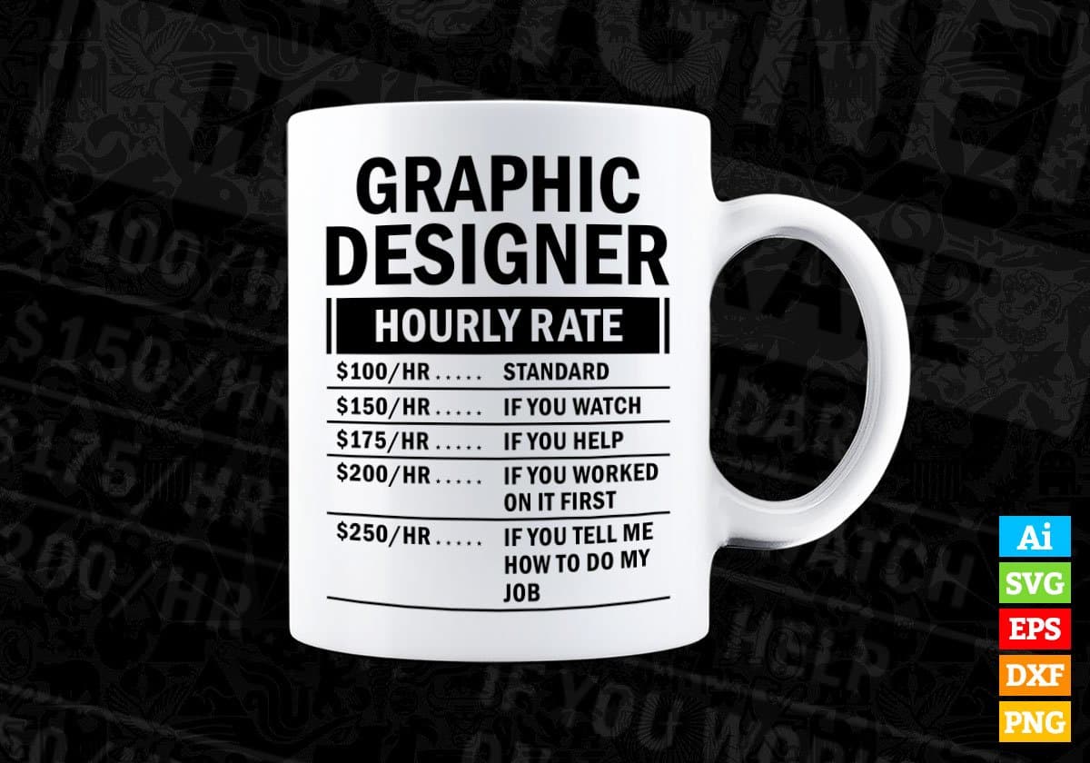 Funny Graphic Designer Hourly Rate Editable Vector T-shirt Design in Ai Svg Files