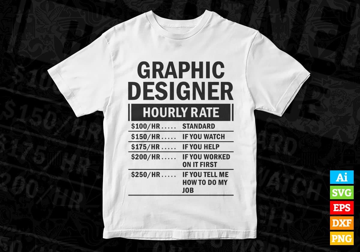Funny Graphic Designer Hourly Rate Editable Vector T-shirt Design in Ai Svg Files
