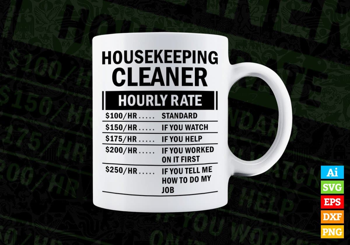 Funny Housekeeping Cleaner Hourly Rate Editable Vector T-shirt Design in Ai Svg Files