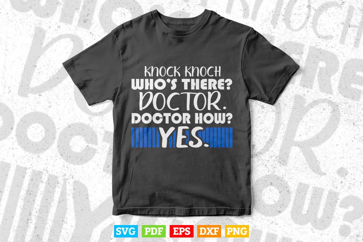 Funny Knock Knock Whos There Doctor In Svg Png Files.