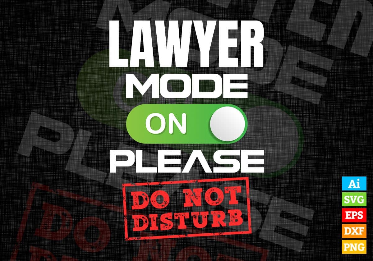 Funny Lawyer Mode On Please Do Not Disturb Editable Vector T-shirt Designs Png Svg Files