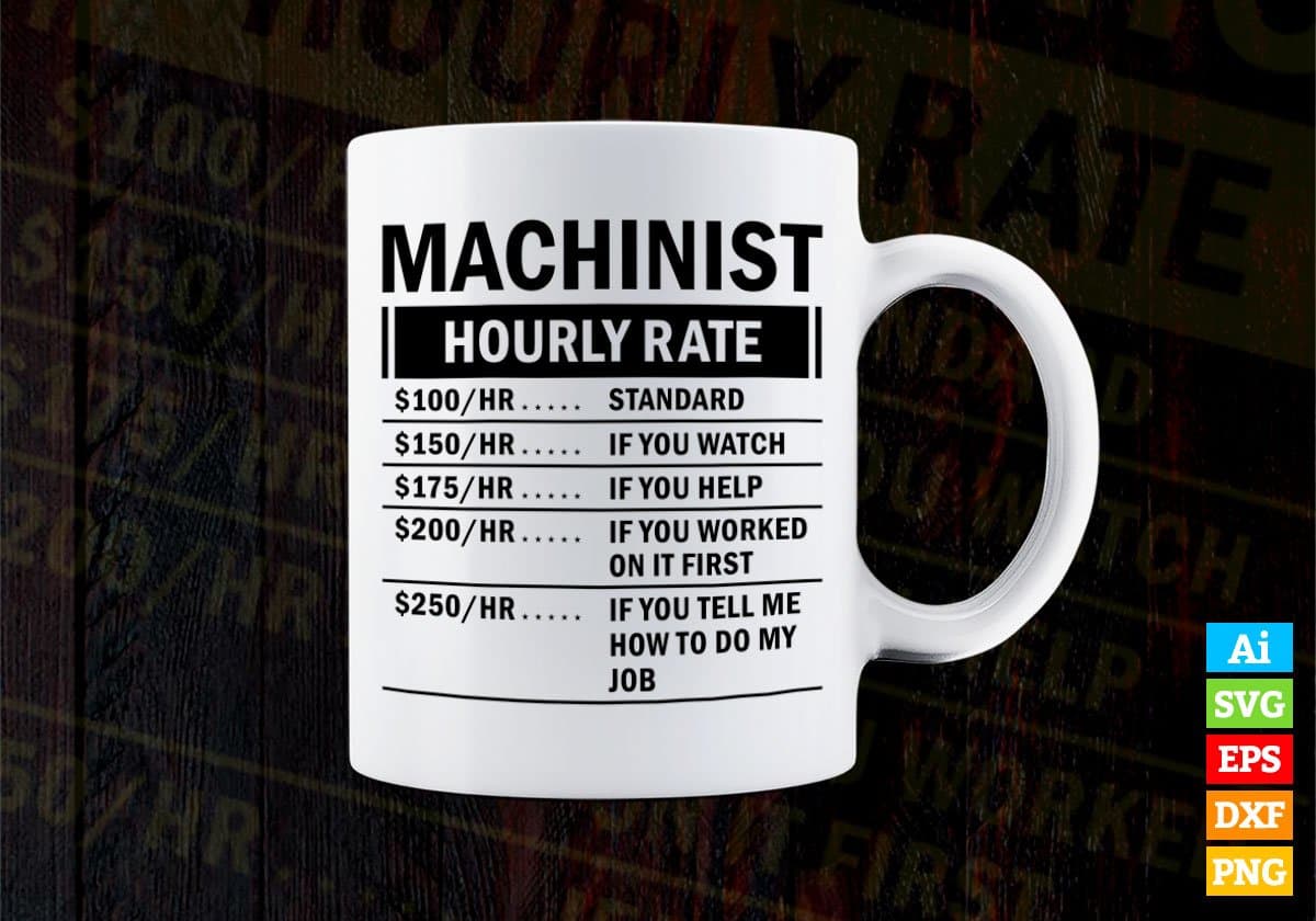 Funny Machinist Hourly Rate Editable Vector T-shirt Design in Ai Svg Files