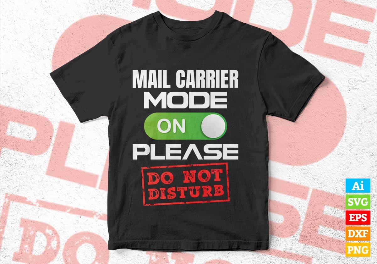 Funny Mail Carrier Mode On Please Do Not Disturb Editable Vector T-shirt Designs Png Svg Files
