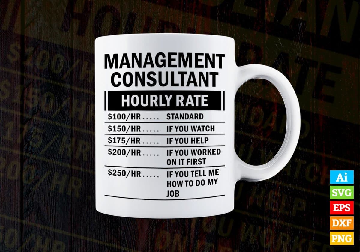 Funny Management Consultant Hourly Rate Editable Vector T-shirt Design in Ai Svg Files