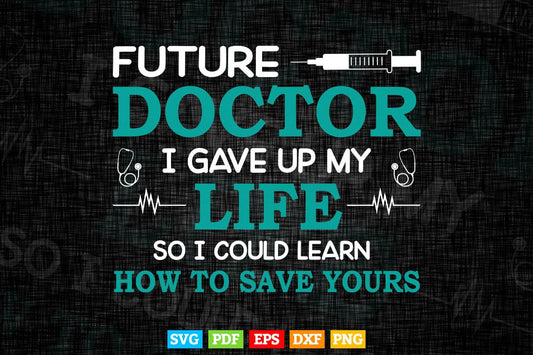 Funny Medical Student For Future Doctors & Physicians Svg T shirt Design.