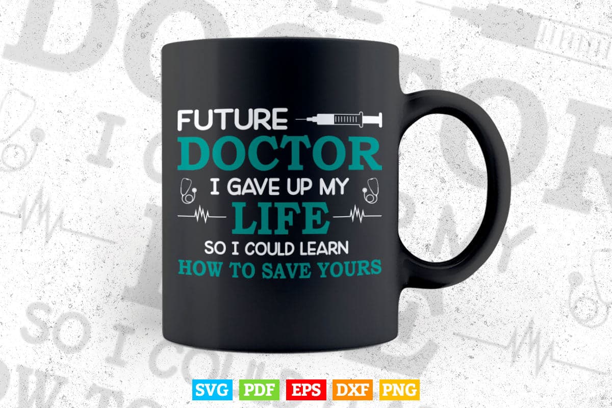 Funny Medical Student For Future Doctors & Physicians Svg T shirt Design.