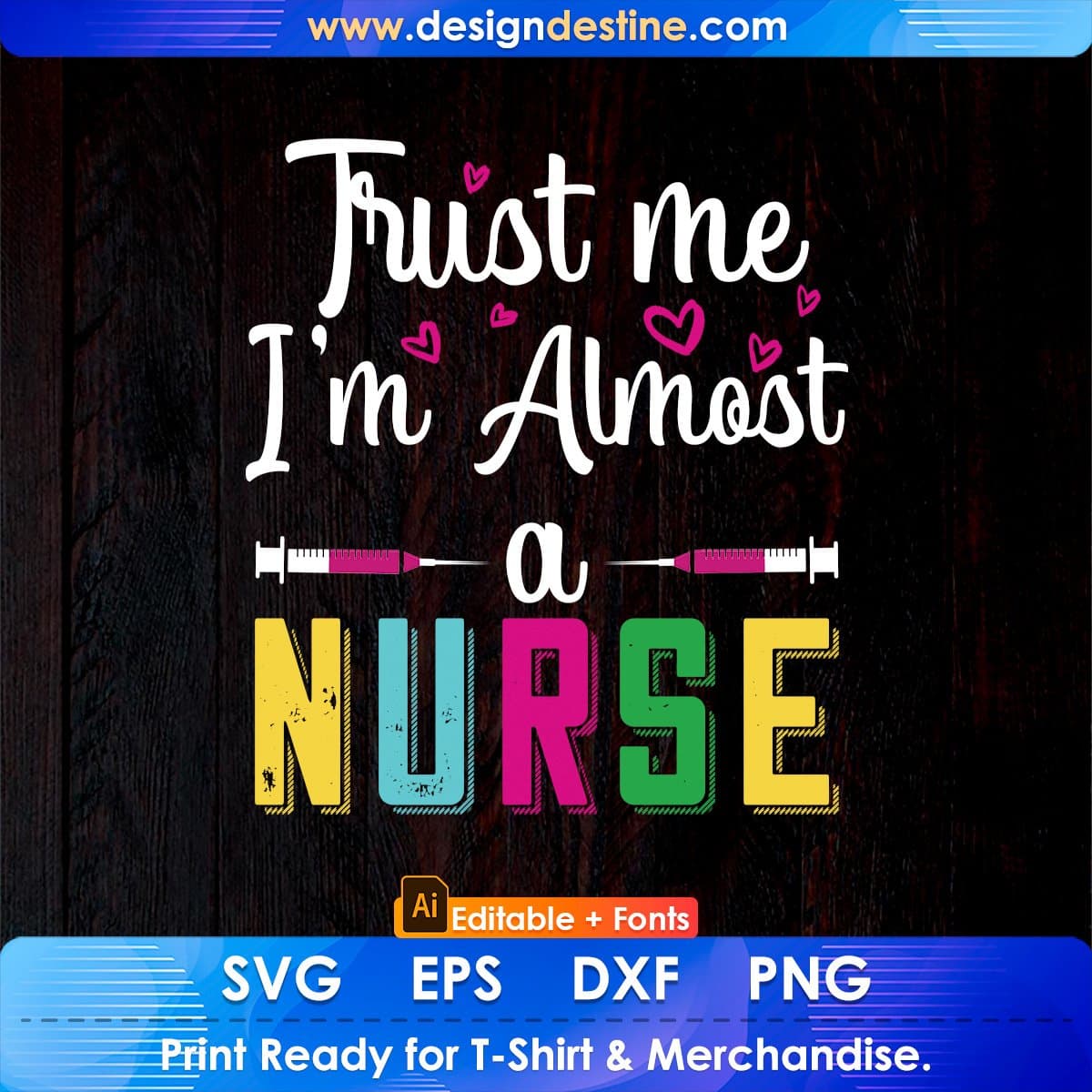 Funny Nursing Trust Me I'm Almost A Nurse Editable T shirt Design In Ai Svg Files