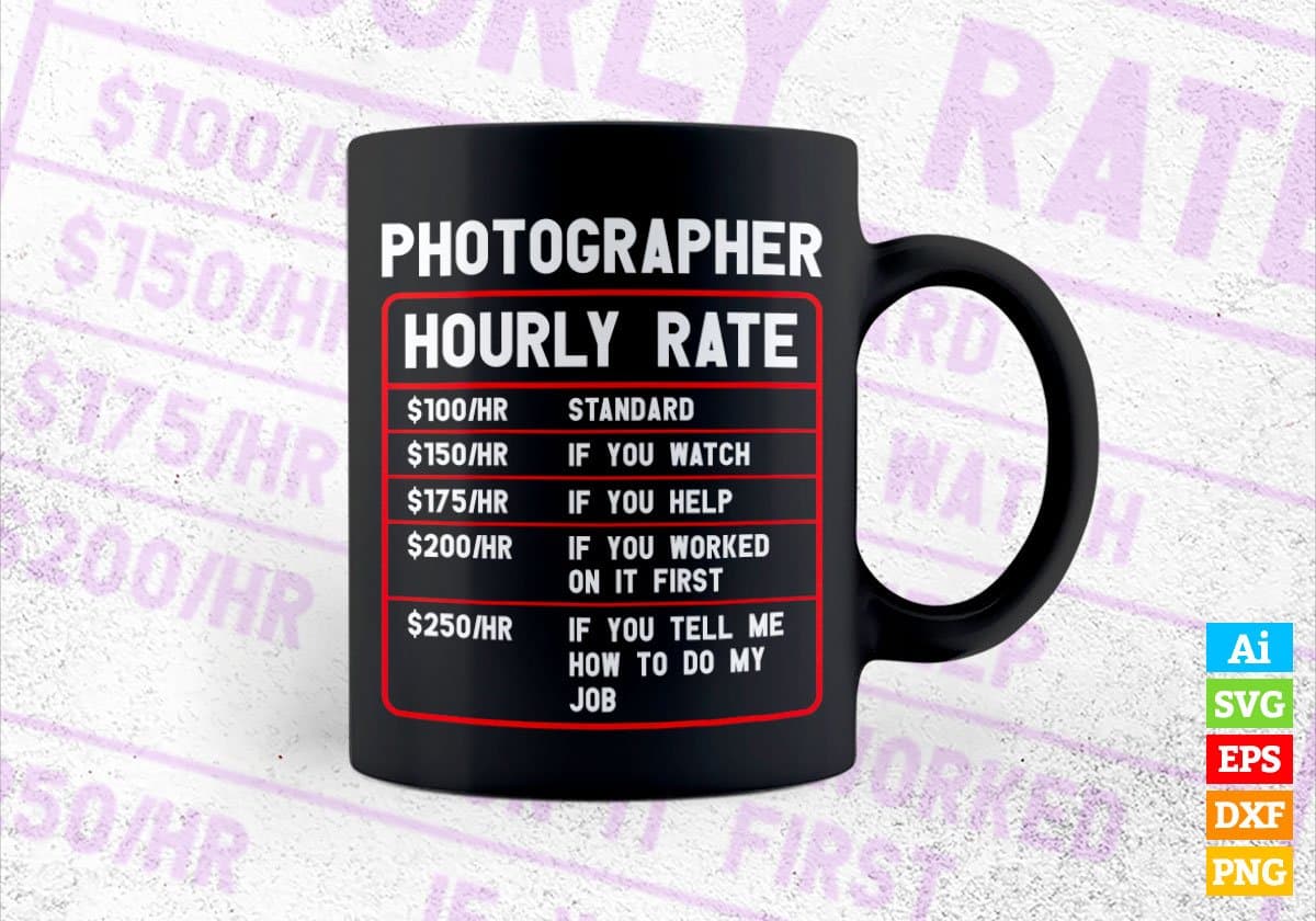 Funny Photographer Hourly Rate Editable Vector T shirt Design In Svg Png Printable Files