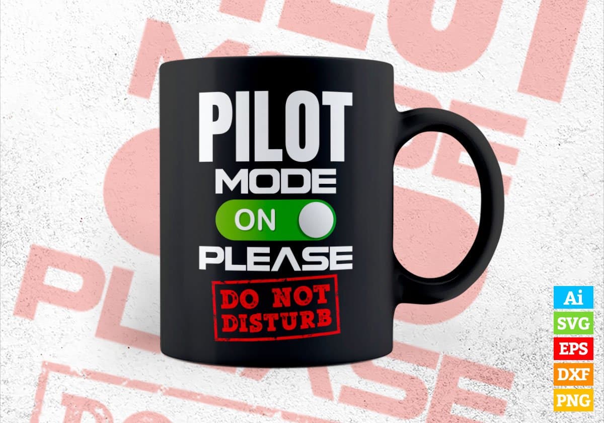 Funny Pilot Mode On Please Do Not Disturb Editable Vector T-shirt Designs Png Svg Files