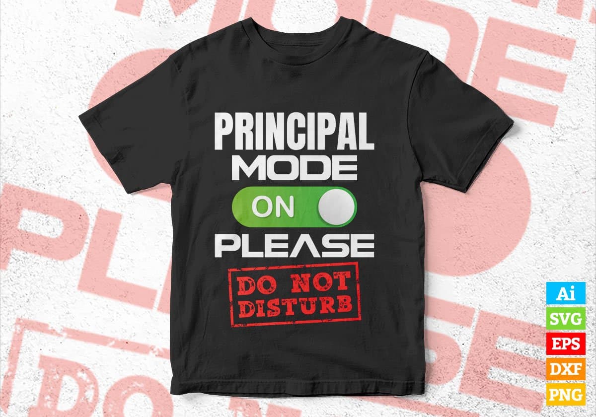 Funny Principal Mode On Please Do Not Disturb Editable Vector T-shirt Designs Png Svg Files
