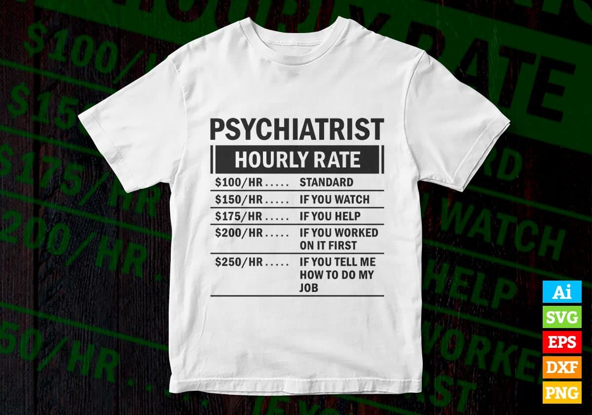 Funny Psychiatrist Hourly Rate Editable Vector T-shirt Design in Ai Svg Files