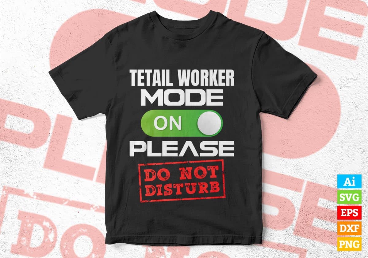 Funny Retail Worker Mode On Please Do Not Disturb Editable Vector T-shirt Designs Png Svg Files