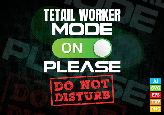 Funny Retail Worker Mode On Please Do Not Disturb Editable Vector T-shirt Designs Png Svg Files