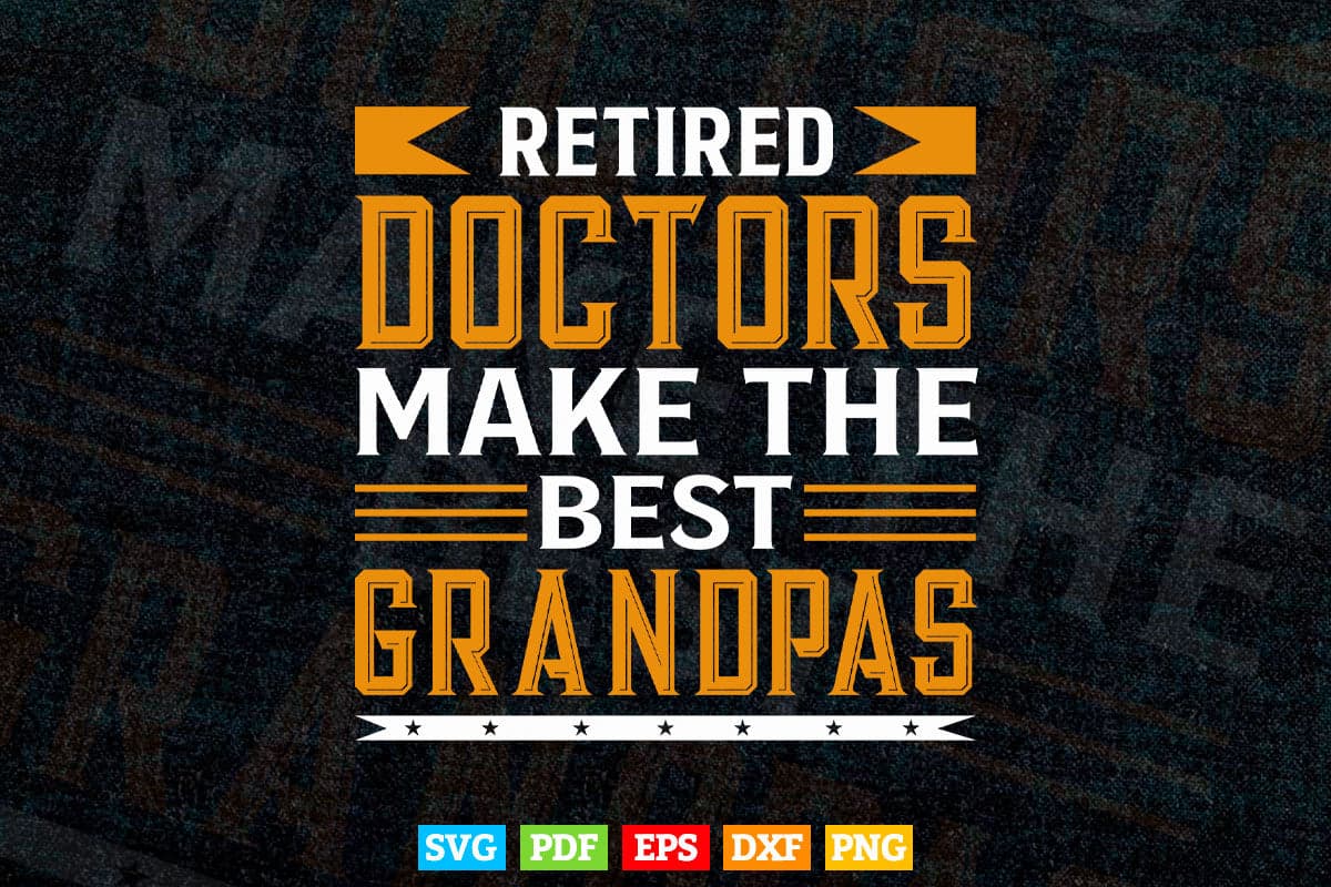 Funny Retired Grandpa Doctor Physician MD Retirement Svg Png Files.